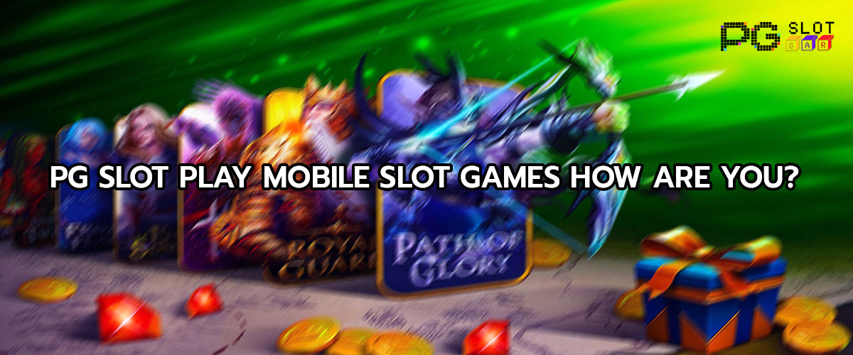 PG SLOT Play Mobile Slot Games How are you?